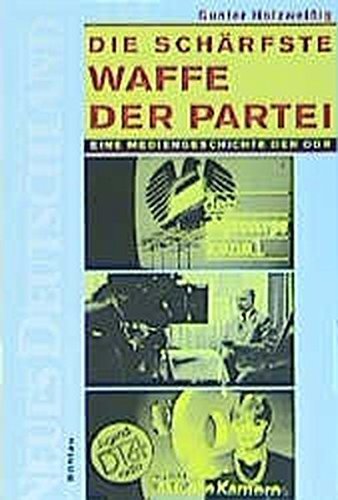 Die schärfste Waffe der Partei – Eine Mediengeschichte der DDR