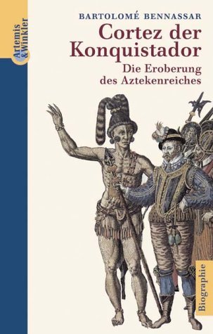 Cortez der Konquistador – Die Eroberung des Aztekenreiches