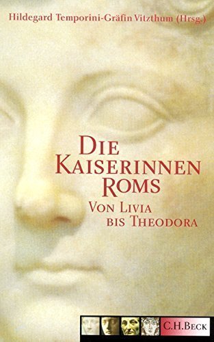 Die Kaiserinnen Roms – Von Livia bis Theodora