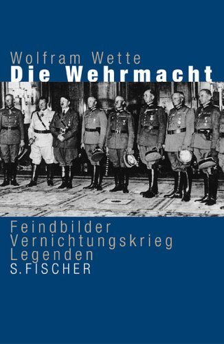 Die Wehrmacht – Feindbilder, Vernichtungskrieg, Legenden