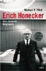 Erich Honecker – Eine deutsche Biographie