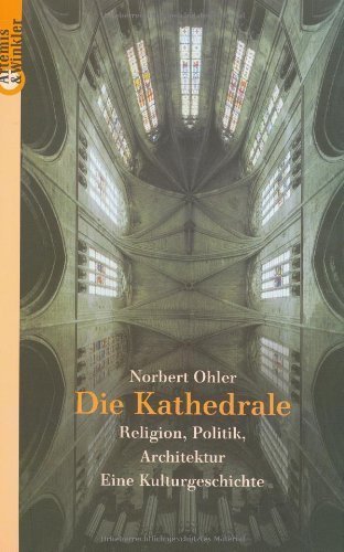 Die Kathedrale – Religion, Politik, Architektur. Eine Kulturgeschichte