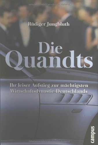 Die Quandts – Ihr leiser Aufstieg zur mächtigsten Wirtschaftsdynastie Deutschlands