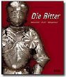 Die Ritter – Geschichte, Kultur, Alltagsleben