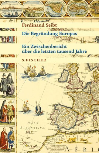 Die Begründung Europas – Ein Zwischenbericht über die letzten tausend Jahre