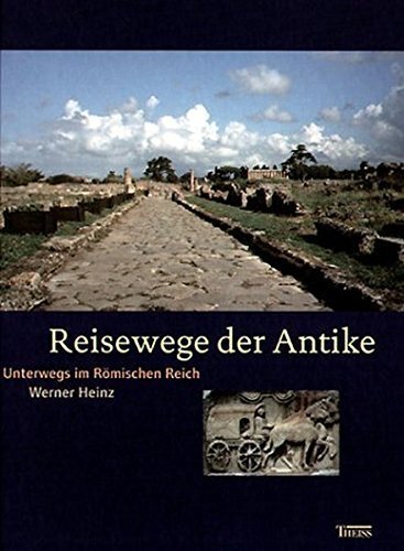 Reisewege der Antike – Unterwegs im Römischen Reich