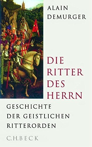 Die Ritter des Herrn – Geschichte der geistlichen Ritterorden