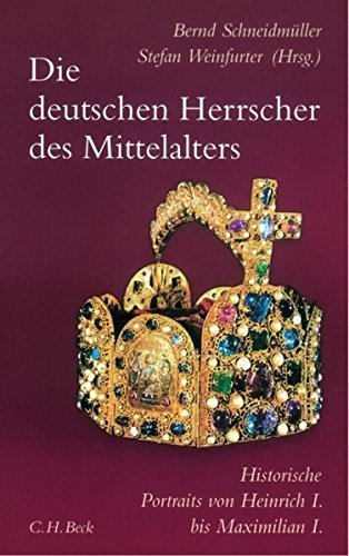 Die deutschen Herrscher des Mittelalters – Historische Portraits von Heinrich I. bis
Maximilian I. (919–1519)