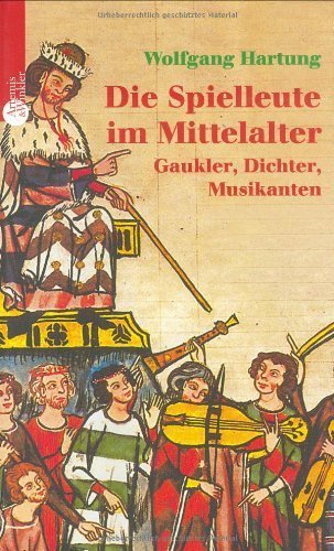 Die Spielleute im Mittelalter – Gaukler, Dichter, Musikanten