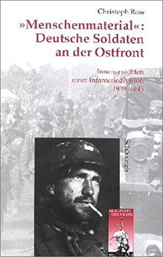 „Menschenmaterial“ – Deutsche Soldaten an der Ostfront. Innenansichten einer Infanteriedivision
1939–1945