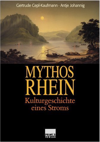 Mythos Rhein – Zur Kulturgeschichte eines Stromes