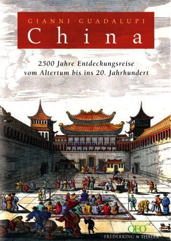 China – Eine Entdeckungsreise vom Altertum bis ins 20. Jahrhundert