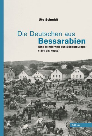 Die Deutschen aus Bessarabien – Eine Minderheit aus Südosteuropa (1814 bis heute)