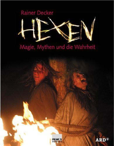 Hexen – Magie, Mythen und die Wahrheit