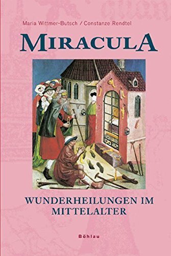 Miracula – Wunderheilungen im Mittelalter. Eine historisch-psychologische Annäherung