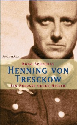 Henning von Tresckow – Ein Preuße gegen Hitler. Biographie. Unveränderte Neuausgabe