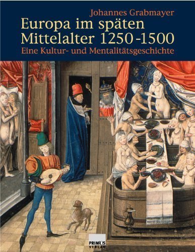 Europa im späten Mittelalter – Eine Kultur- und Mentalitätsgeschichte