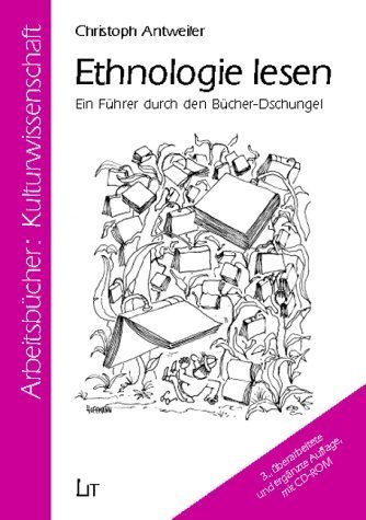 Ethnologie lesen – Ein Führer durch den Bücher-Dschungel. 3. überarbeitete und ergänzte
Auflage mit CD-ROM