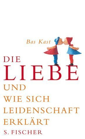 DIE LIEBE UND WIE SICH LEIDENSCHAFT ERKLÄRT
