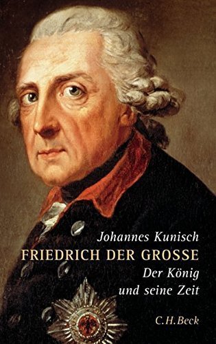 Friedrich der Große – Der König und seine Zeit