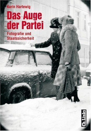 Das Auge der Partei – Fotografie und Staatssicherheit