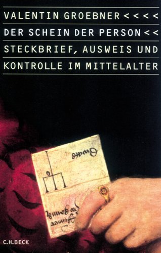 Der Schein der Person – Steckbrief, Ausweis und Kontrolle im Mittelalter