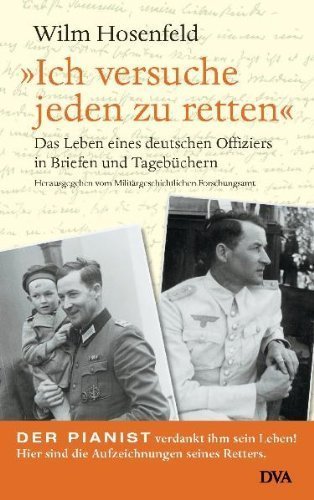 „Ich versuche jeden zu retten“ – Das Leben eines deutschen Offiziers in Briefen und
Tagebüchern. Hrsg. von Thomas Vogel