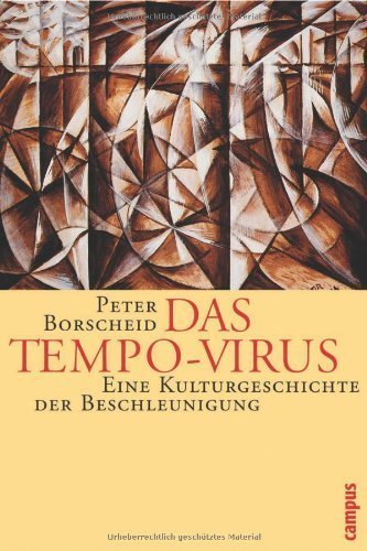 Das Tempo-Virus – Eine Kulturgeschichte der Beschleunigung