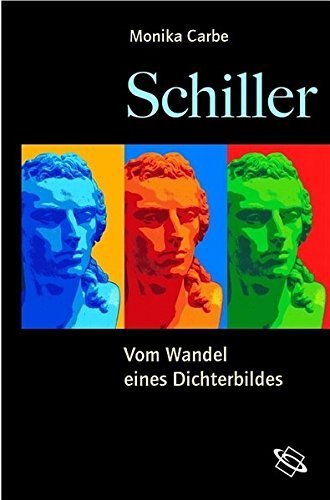 Schiller – Wandel eines Dichterbildes