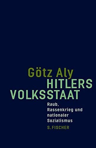 Hitlers Volksstaat – Raub, Rassenkrieg und nationaler Sozialismus