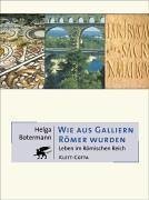 Wie aus Galliern Römer wurden – Leben im Römischen Reich