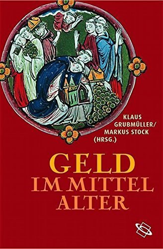 Geld im Mittelalter – Wahrnehmung, Bewertung, Symbolik