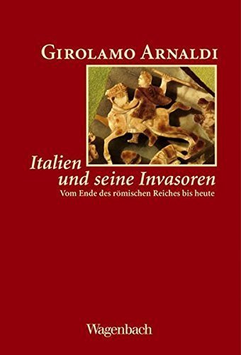 Italien und seine Invasoren – Vom Ende des römischen Reiches bis heute
