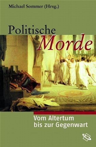 Politische Morde – Vom Altertum bis zur Gegenwart