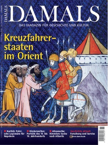 Krieg um das Heilige Land. Die Kreuzfahrerstaaten im Orient