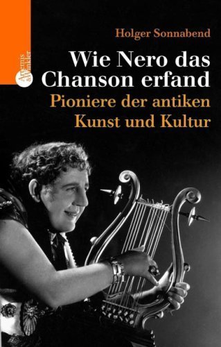 Wie Nero das Chanson erfand – Trendsetter der antiken Kunst und Kultur