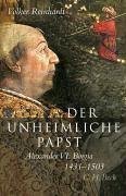 Der unheimliche Papst – Alexander VI. Borgia 1431–1503