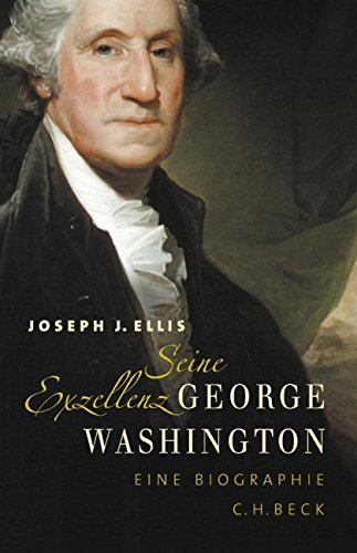 Seine Exzellenz George Washington – Eine Biographie