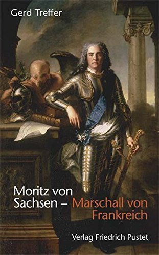 Moritz von Sachsen – Marschall von Frankreich