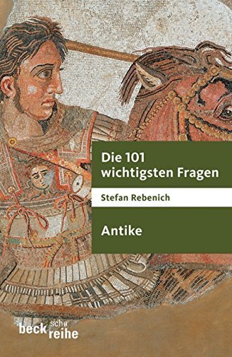 Die 101 wichtigsten Fragen der Antike