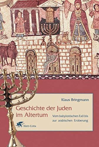 Geschichte der Juden im Altertum – Vom babylonischen Exil bis zur arabischen Eroberung