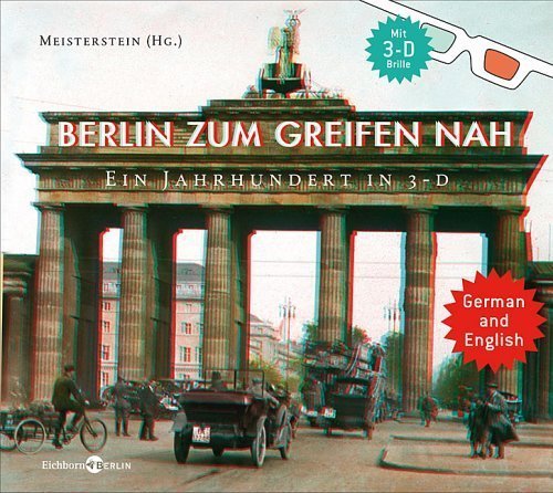Berlin zum Greifen nah – Ein Jahrhundert in 3-D