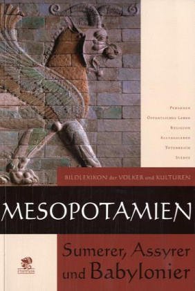 Mesopotamien – Sumerer, Assyrer und Babylonier