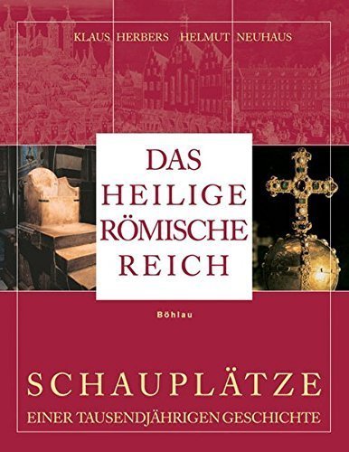 Das Heilige Römische Reich – Schauplätze einer tausendjährigen Geschichte