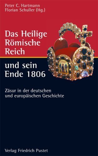 Das Heilige Römische Reich und sein Ende 1806 – Zäsur in der deutschen und europäischen
         Geschichte
