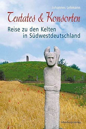 Teutates & Konsorten – Reise zu den Kelten in Südwestdeutschland
