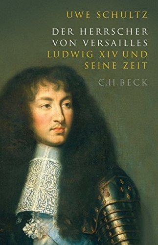 Der Herrscher von Versailles – Ludwig XIV. und seine Zeit