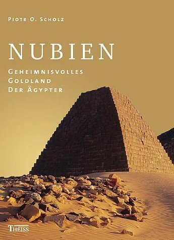 Nubien – Geheimnisvolles Goldland der Ägypter
