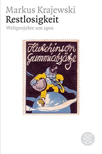 Restlosigkeit – Weltprojekte um 1900