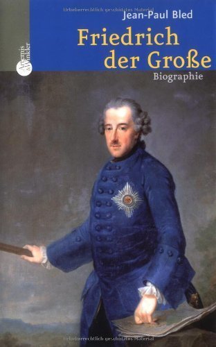 Friedrich der Große – Biographie